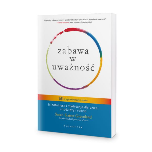 książka „Zabawa w uważność. 60 oryginalnych gier i zabaw” – Susan Kaiser Greenland